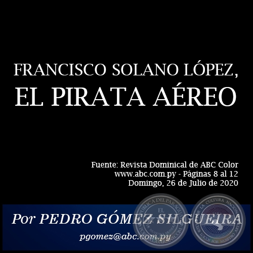 FRANCISCO SOLANO LÓPEZ, EL PIRATA AÉREO - Por PEDRO GÓMEZ SILGUEIRA - Domingo, 26 de Julio de 2020